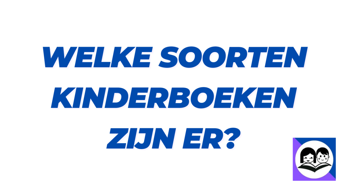 Welke soorten kinderboeken zijn er?