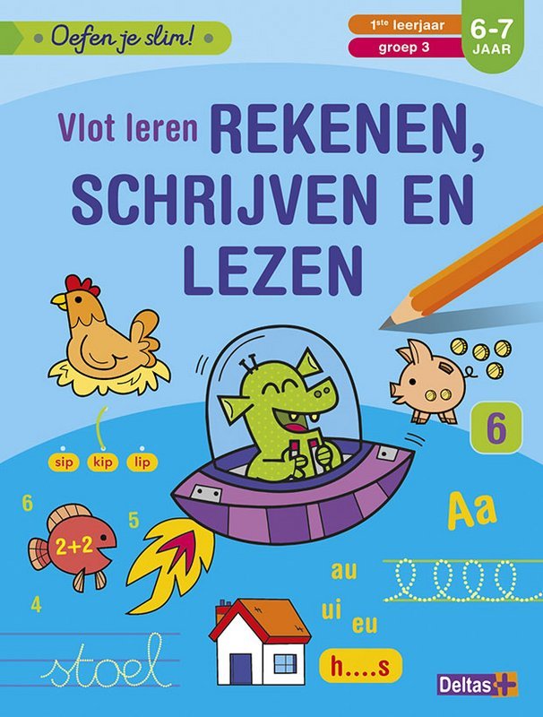 Oefen je slim! Vlot leren rekenen, schrijven en lezen (6-7 j.) Groep 3